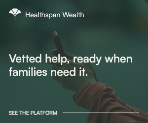 Healthspan Wealth ad: Vetted help, ready when families need it.
